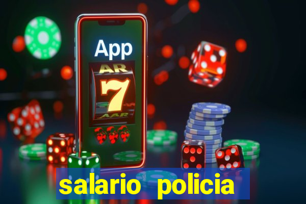 salario policia civil da bahia